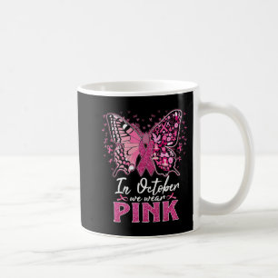 Taza De Café En Octubre Usamos Cáncer De Mama De Mariposa Rosa