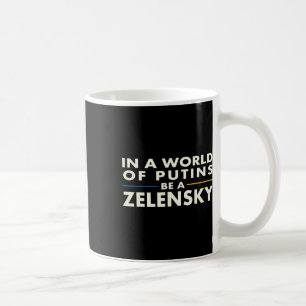 Taza De Café En Un Mundo De Putins Sé Un Zelensky1