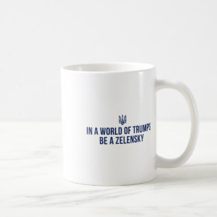 Taza De Café En Un Mundo De Trumps Sé Un Zelensky Apoya A Ucran