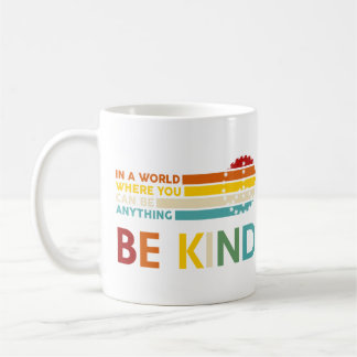 Taza De Café En un mundo donde puedes ser cualquier cosa