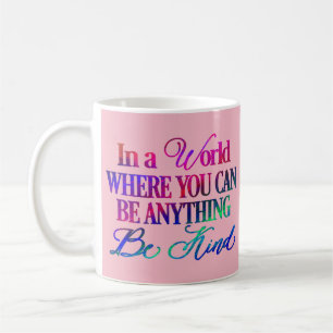 Taza De Café En un mundo donde puedes ser cualquier cosa. Sé am