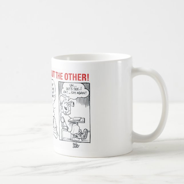 Taza De Café ¡En un oído y hacia fuera el otro! (Derecha)