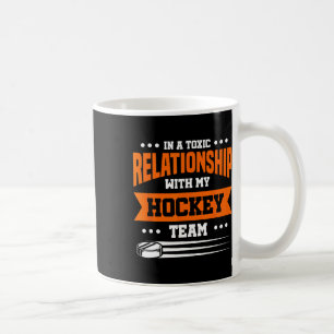 Taza De Café En una relación tóxica con mi equipo de hockey