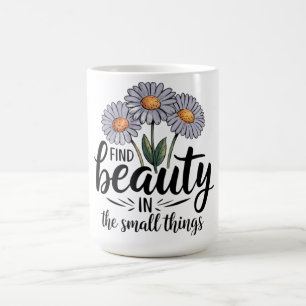 Taza De Café Encontrar belleza en las cosas pequeñas