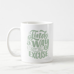 Taza De Café Encontrar la manera no una excusa