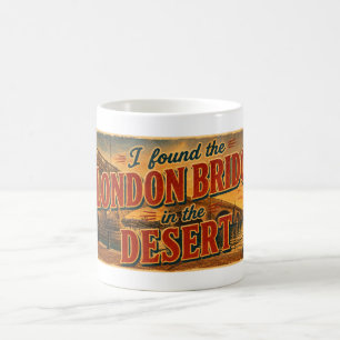 Taza De Café Encontré el Puente de Londres en el Desierto