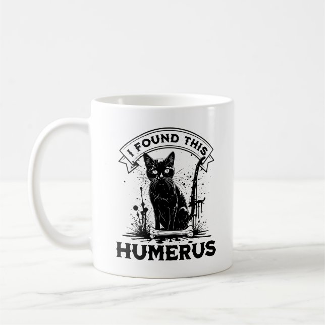 Taza De Café Encontré Este Humerus Negro Cat Con Hueso Humano (Izquierda)