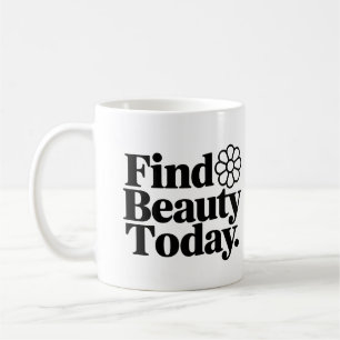 Taza De Café Encuentra la belleza de hoy Mug