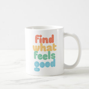 Taza De Café Encuentra Lo Que Se Siente Bueno.
