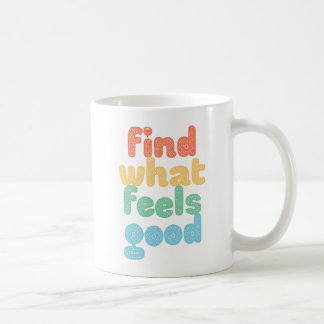 Taza De Café Encuentra Lo Que Se Siente Bueno.