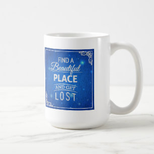Taza De Café Encuentre un lugar hermoso y pierdase