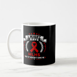 Taza De Café Enfermedad cardíaca cianótica Hlhs No me tiene Hlh