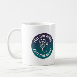 Taza De Café Enfermera a Tiempo Completo Nómada a Tiempo Parcia