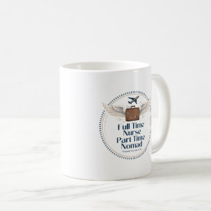 Taza De Café Enfermera a Tiempo Completo Nómada a Tiempo Parcia