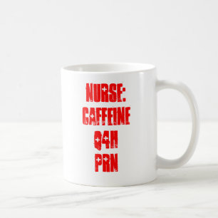 Taza De Café Enfermera: Cafeína Q4H PRN