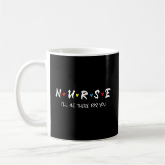 Taza De Café Enfermera Diciendo Que Estaré Ahí Para Ti