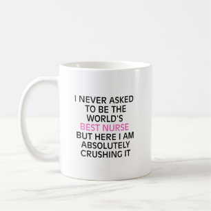 Taza De Café Enfermera divertida que nunca pedí ser la mejor en