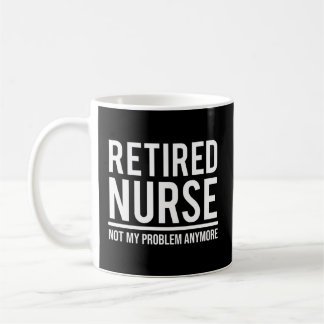 Taza De Café Enfermera jubilada, ya no es mi problema de jubila