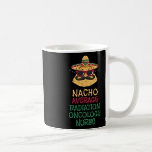 Taza De Café Enfermera oncológica promedio de radiación Nacho C