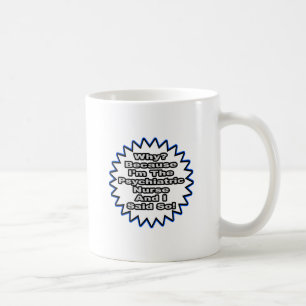Taza De Café Enfermero Psiquiátrico... Porque Lo Dije.