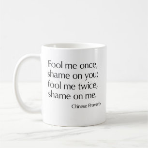 Taza De Café Engáñeme una vez, vergüenza en usted; engáñem