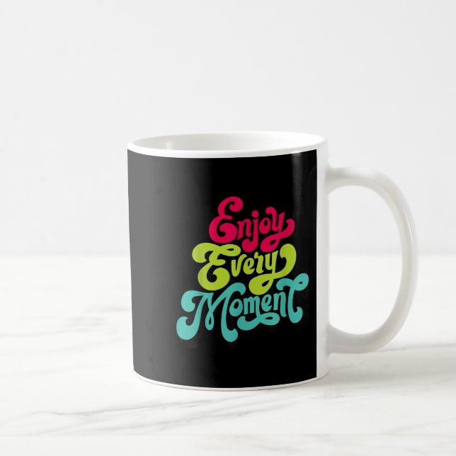Taza De Café Enjoy Every Moment, Quotes , Enjoy  (Derecha)