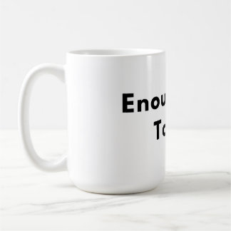 Taza De Café Enough for Today Minimal Typography Mug