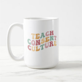 Taza De Café Enseñar cultura de consentimiento