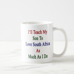 Taza De Café Enseñaré a mi hijo a amar Suráfrica tanto como