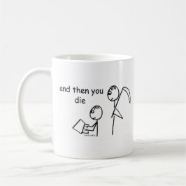 Taza De Café Entonces usted muere