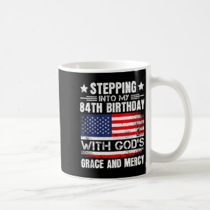 Taza De Café Entrando En Mi Cumpleaños Número 84 Con La Gracia 