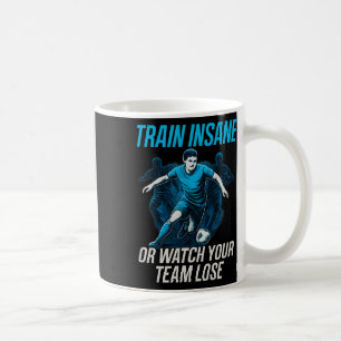 Taza De Café Entrena Loco O Mira A Tu Equipo Perder Fan De Fútb