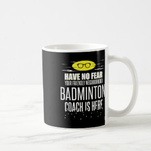 Taza De Café Entrenador Divertido de Bádminton - ¡No Tenga Mied