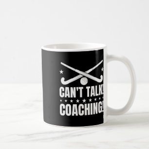 Taza De Café Entrenamiento Can't Talk - Entrenador de Hockey so