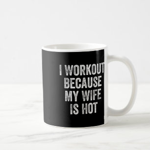 Taza De Café Entreno porque mi esposa es sexy Fisicoculturista 