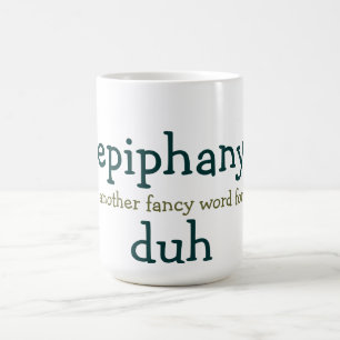 Taza De Café epifanía otra palabra de lujo para duh