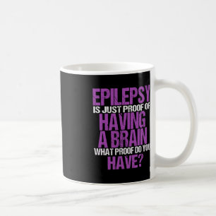 Taza De Café Epilepsia Es Prueba De Que Tengo Epilepsia De Guer