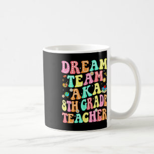 Taza De Café Equipo de ensueño Aka Profesor de 8º grado de vuel