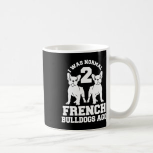 Taza De Café Era normal hace 2 Bulldoges franceses