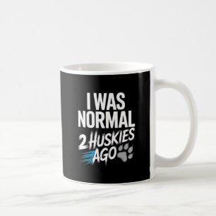 Taza De Café Era Normal Hace 2 Huskies - Divertido Husky Siberi