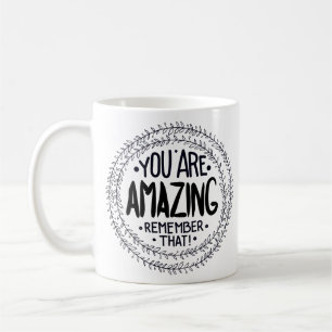 Taza De Café Eres asombroso Recordar que