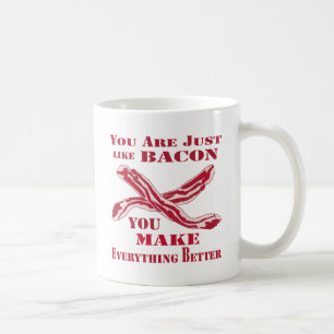 Taza De Café Eres Como Bacon Lo Haces Todo Mejor