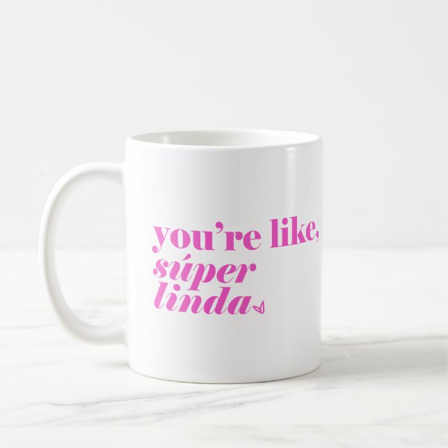 Taza De Café Eres como, Super Linda (Izquierda)