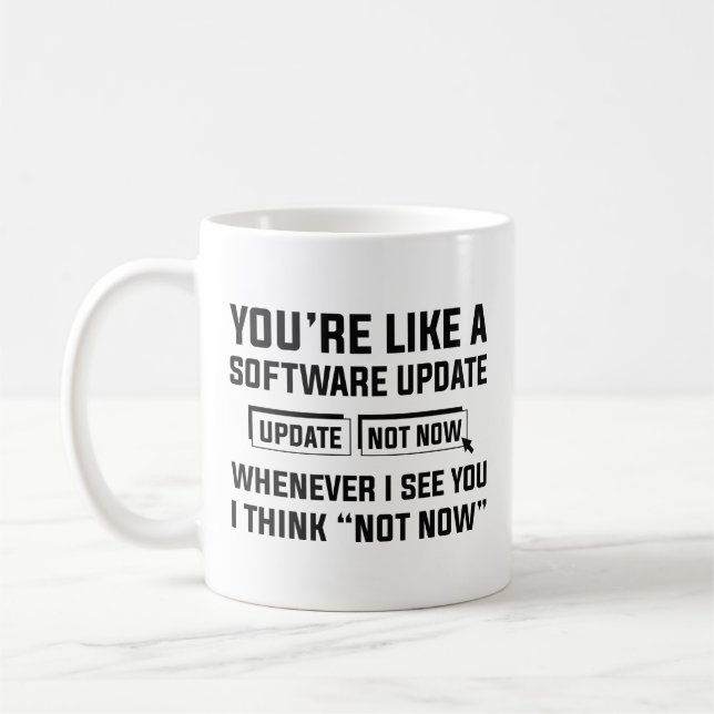 Taza De Café Eres como una actualización de software (Izquierda)