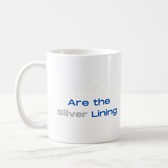 Taza De Café Eres la camiseta de Silver Lining (Izquierda)