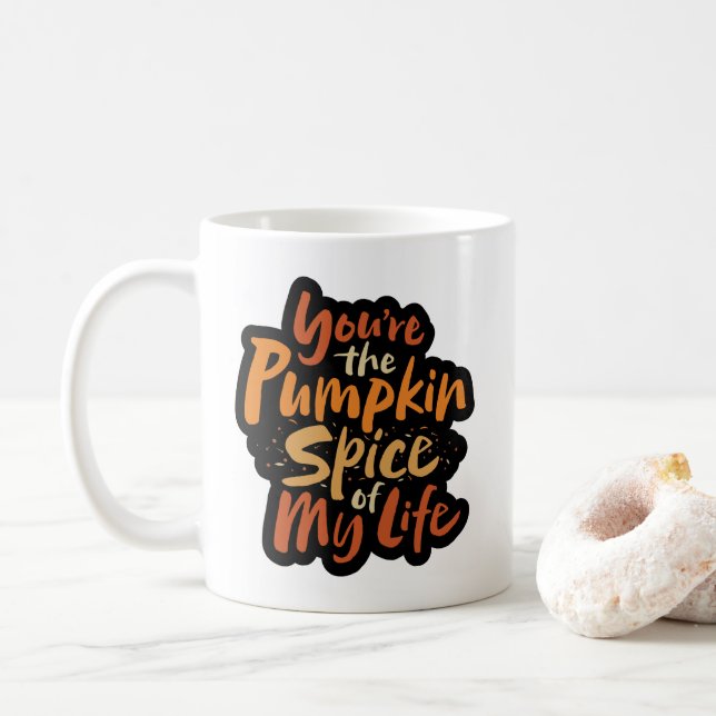 Taza De Café Eres la especia de calabaza de mi vida - Acción de (Con donut)