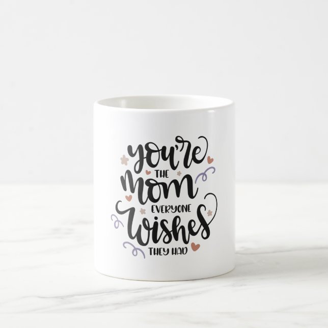 Taza De Café Eres la madre que todos deseaban que tuviesen (Centro)