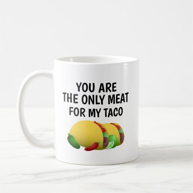 Taza De Café eres la única carne para mi taco, (Izquierda)