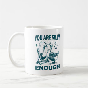 Taza De Café Eres lo suficientemente tonto Ganso tonto Quirky y
