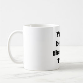 Taza De Café Eres más grande de lo que crees
